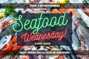 SEAFOOD Wednesday! - West Indian Social Club - Food & Entertainment