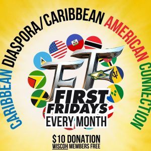 FIRST FRIDAY - CARIBBEAN DIASPORA / CARIBBEAN AMERICAN CONNECTION, ART, MUSIC & CULTURE